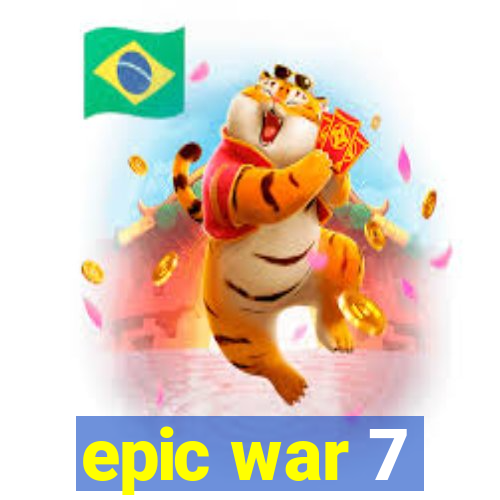 epic war 7